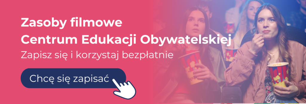 Skorzystaj z bezpłatnych zasobów filmowych Centrum Edukacji Obywatelskiej.